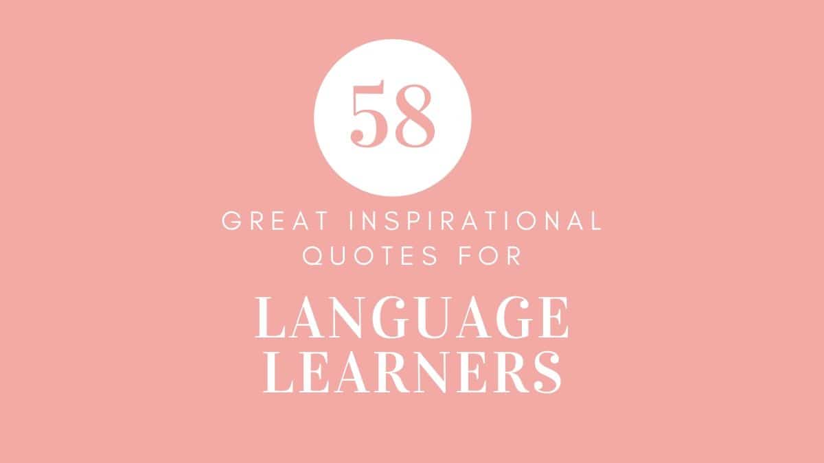 58 Great Inspirational Quotes for Language Learners