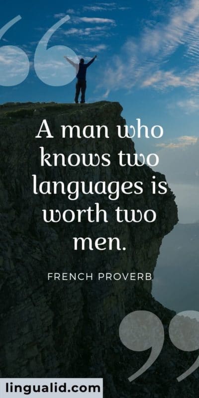 A man who knows two languages is worth two men.