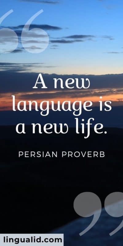 A new language is a new life.