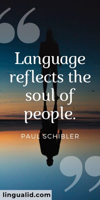 Language reflects the soul of people.