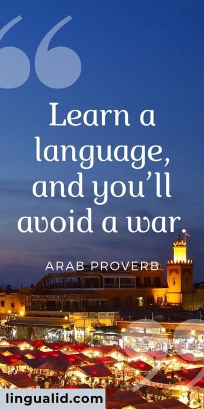 Learn a language, and you’ll avoid a war.