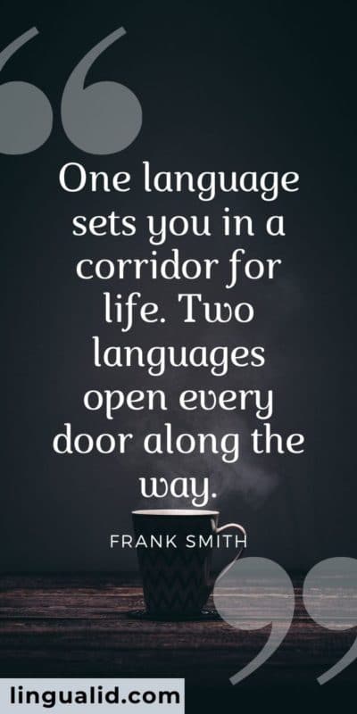 One language sets you in a corridor for life. Two languages open every door along the way.