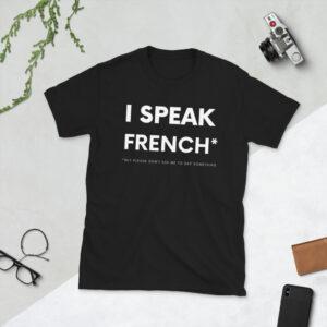 I Speak French But.. Unisex T-Shirt
