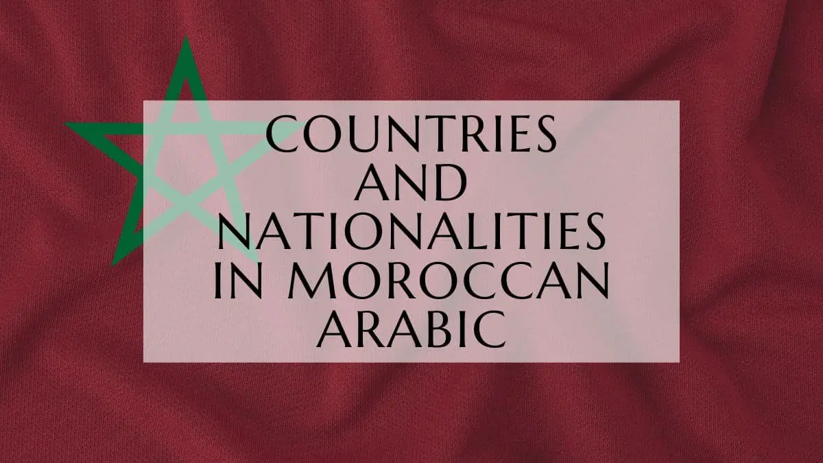 Countries And Nationalities In Moroccan Arabic