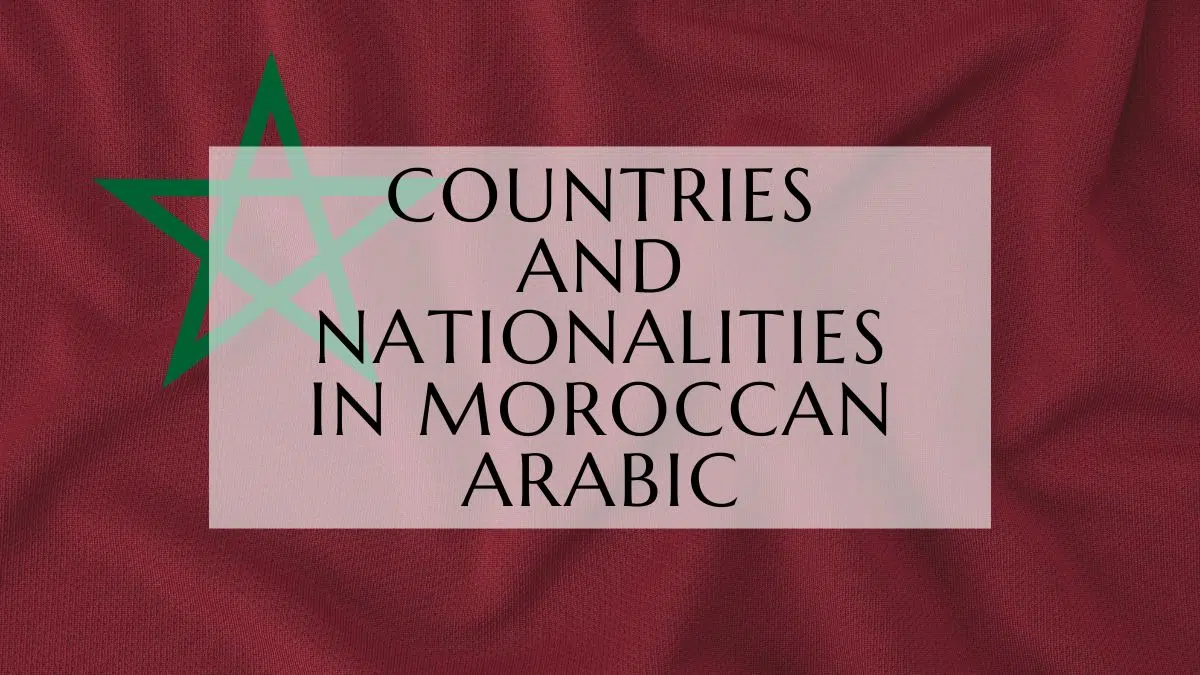 Countries And Nationalities In Moroccan Arabic