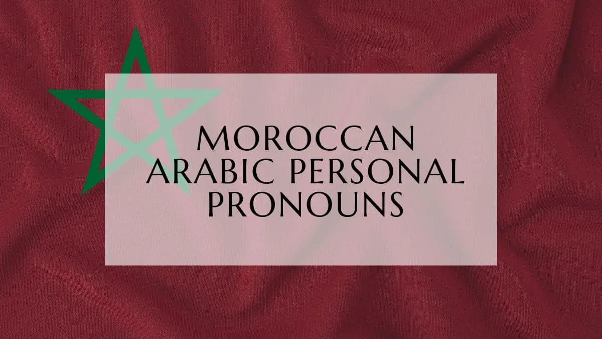 Moroccan Arabic Personal Pronouns