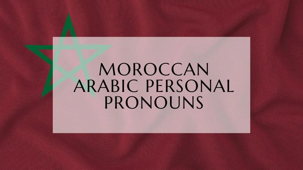Moroccan Arabic Personal Pronouns