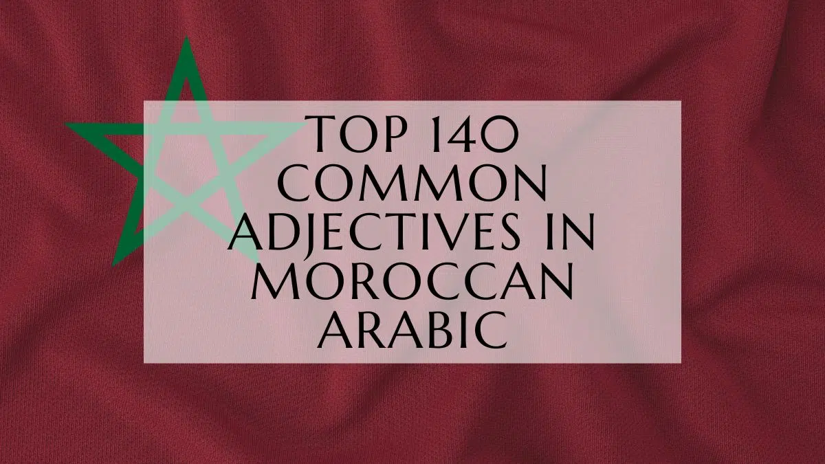 Top 140 Common Adjectives In Moroccan Arabic