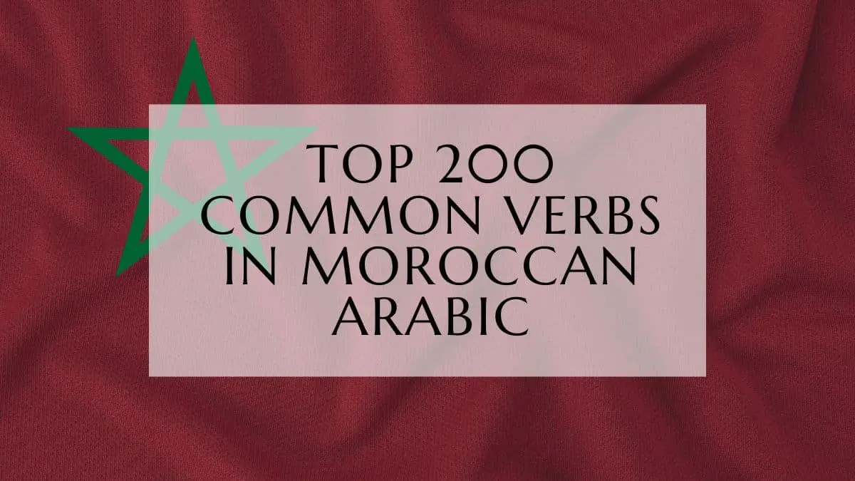 Top 200 Common verbs In Moroccan Arabic