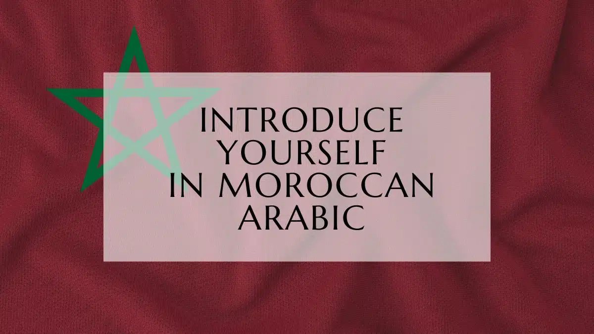 Introduce Yourself In Moroccan Arabic