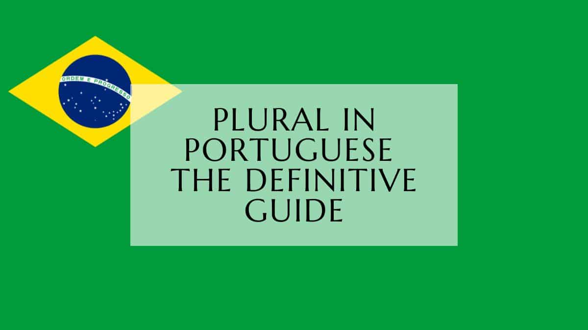 Plural in Portuguese - The Definitive Guide in brazilian portuguese