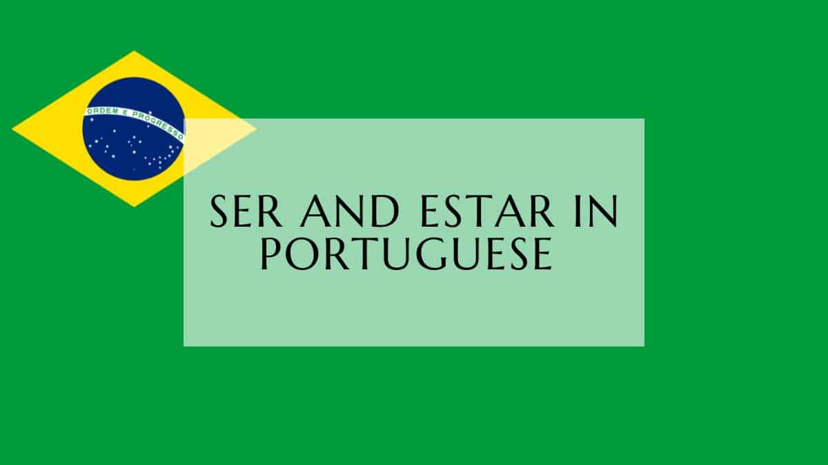 SER And ESTAR in Portuguese - The Definitive Guide in brazilian portuguese