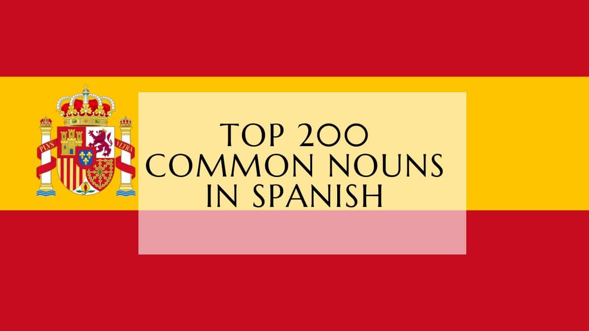 Top 200 Common Nouns In Spanish