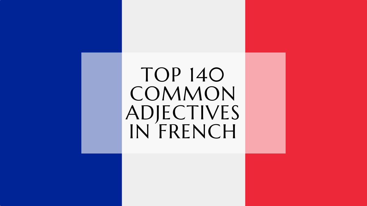 Top 140 Common Adjectives in French