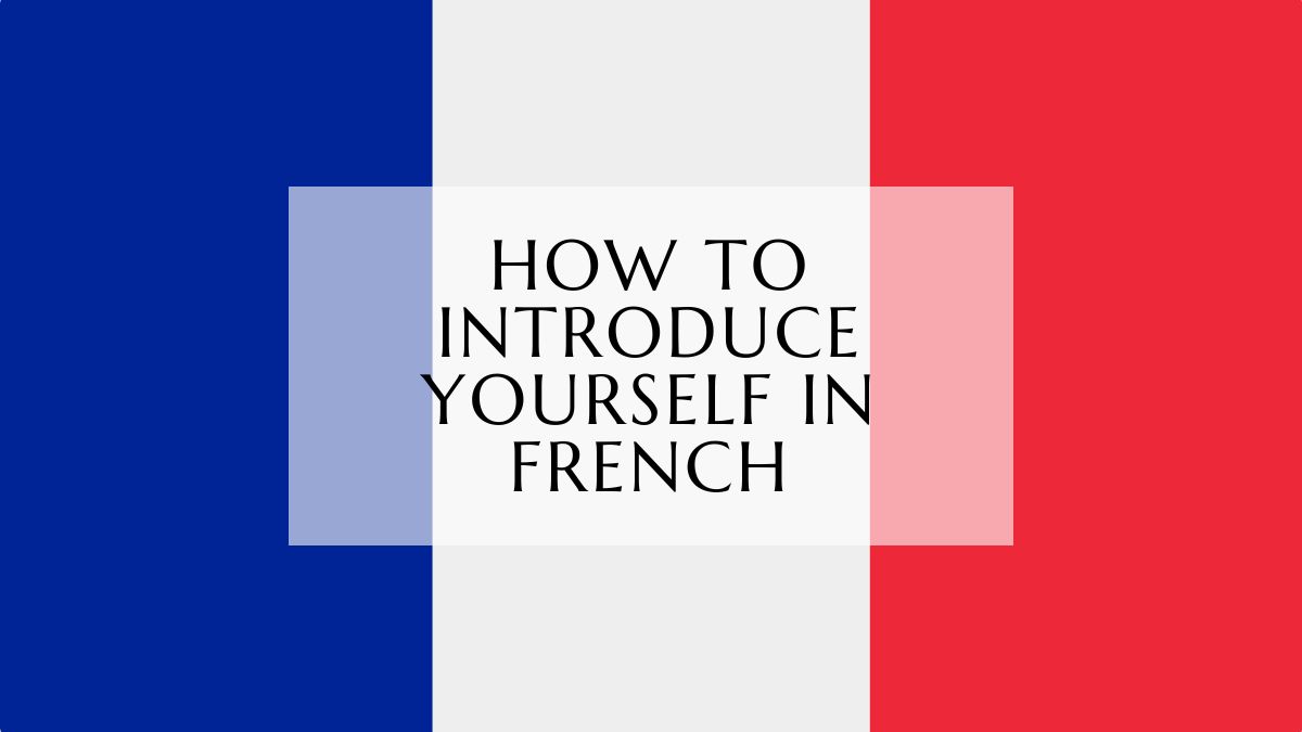 how to introduce yourself in french