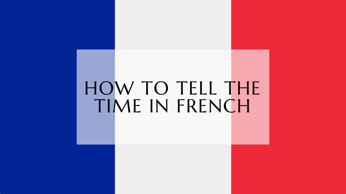 how to tell the time in french