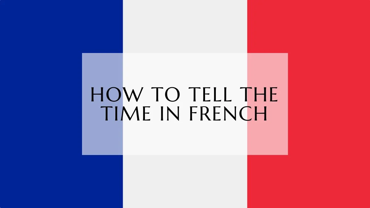 how to tell the time in french