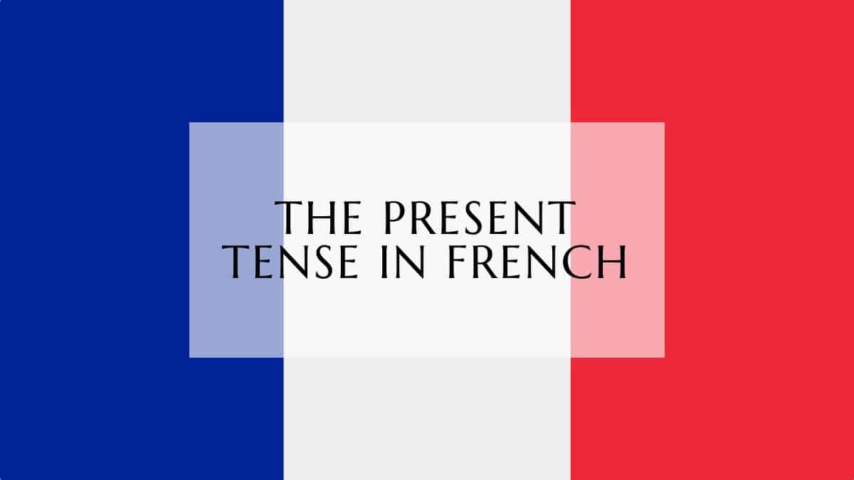 the present tense in french