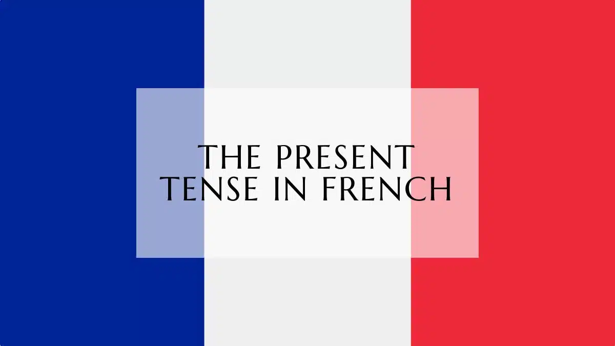 the present tense in french