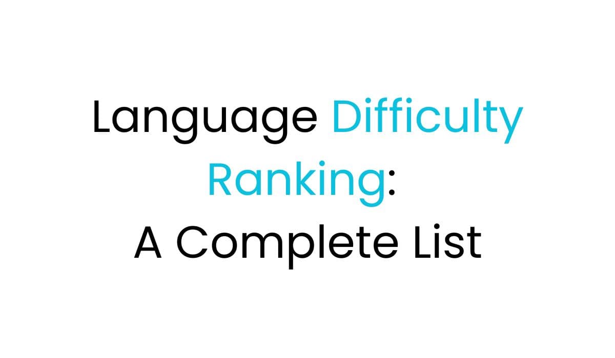 Language Difficulty Ranking: A Complete List - Lingualid