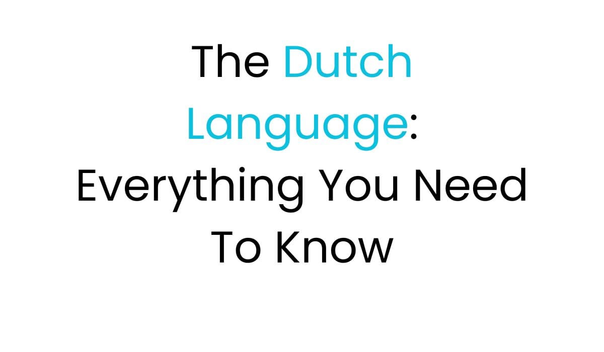 The Dutch Language Everything You Need To Know Lingualid