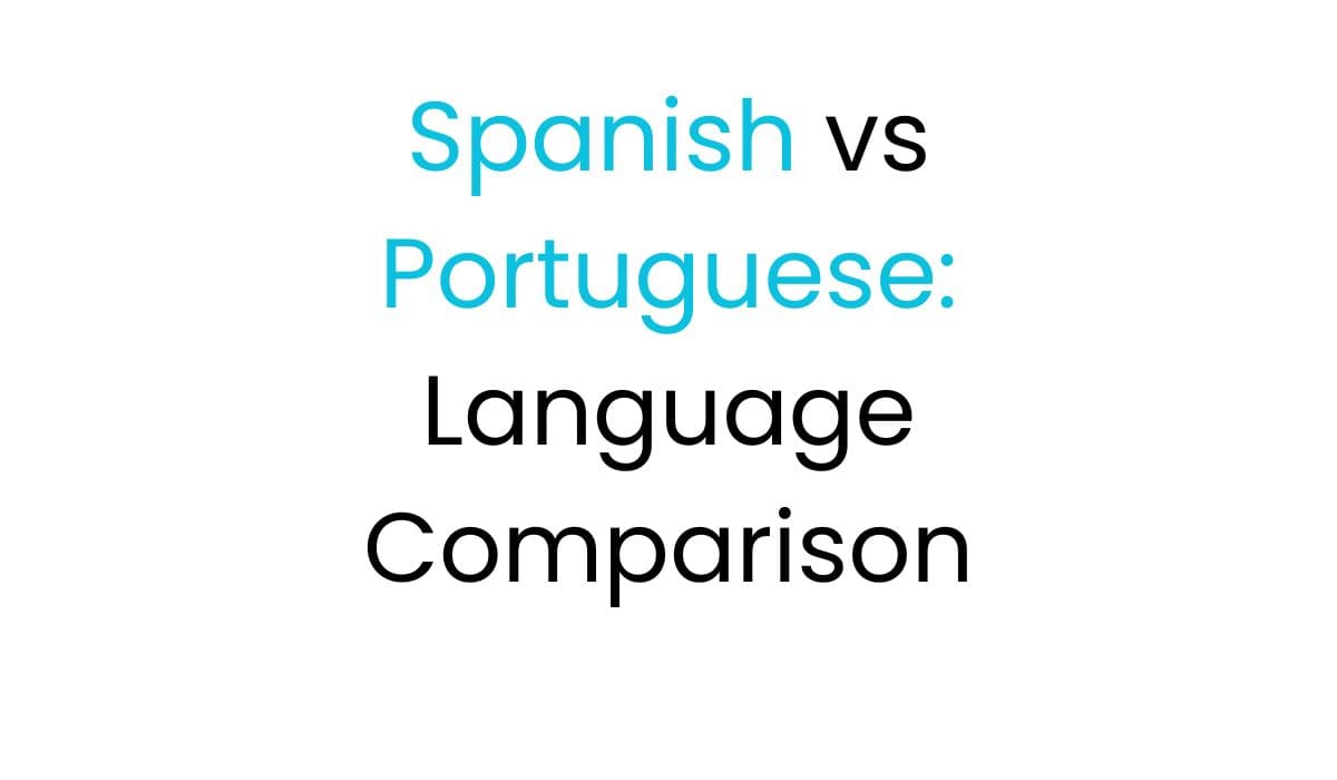 Spanish vs Portuguese: Language Comparison - Lingualid