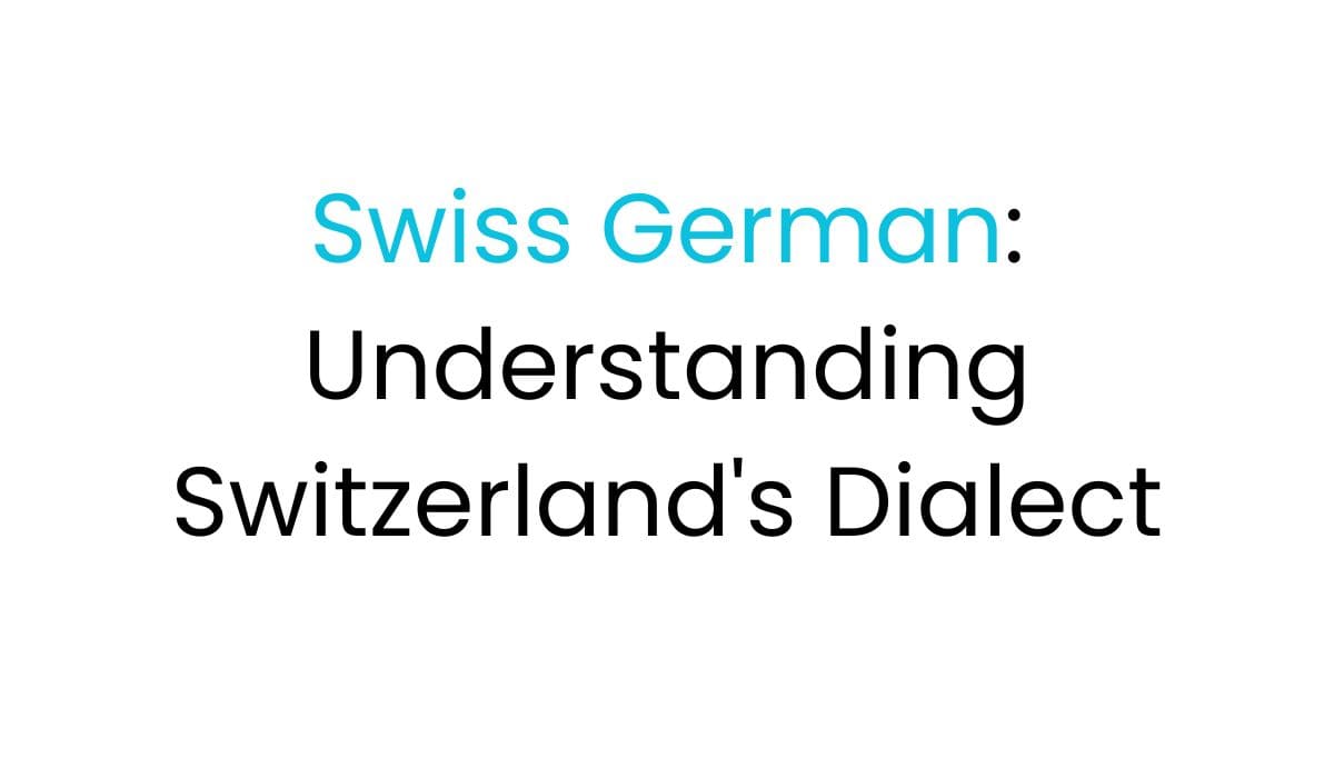 Swiss German: Understanding Switzerland's Dialect - Lingualid