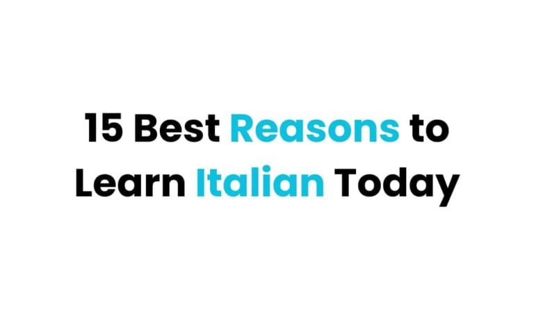 15 Best Reasons to Learn Italian Today