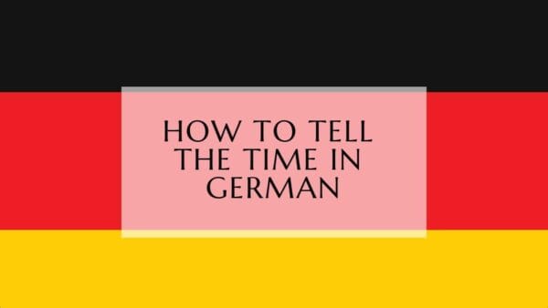 Learn How To Tell The Time in German - Easy Guide
