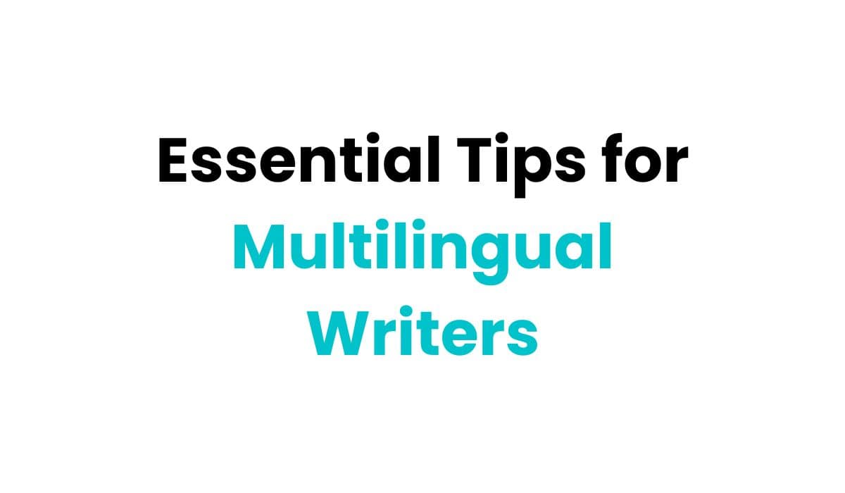 Essential Tips for Multilingual Writers-min