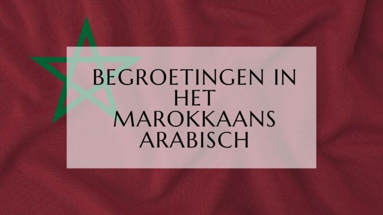Begroetingen in het Marokkaans Arabisch