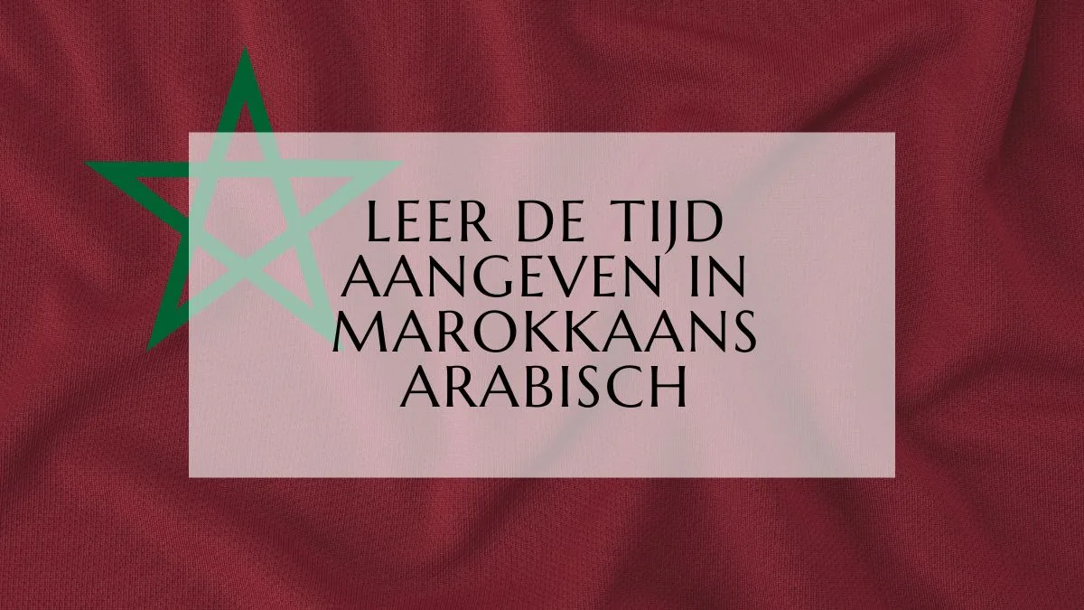 Leer de tijd aangeven in Marokkaans Arabisch fi