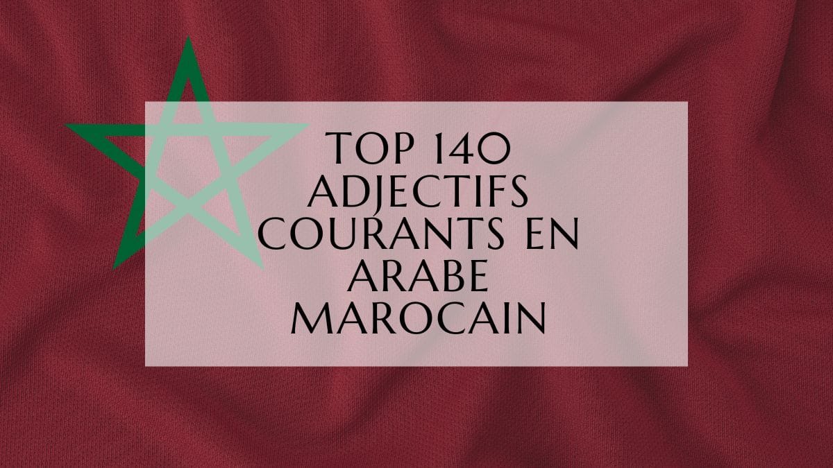 Top 140 adjectifs courants en arabe marocain fi