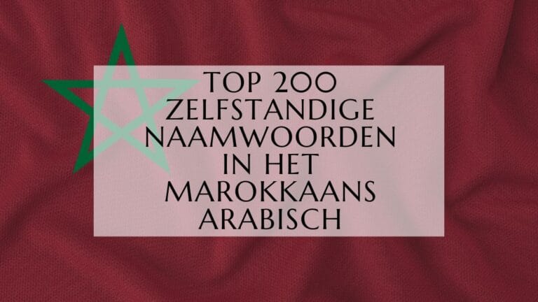 Top 200 Veelvoorkomende Zelfstandige Naamwoorden in het Marokkaans Arabisch-min