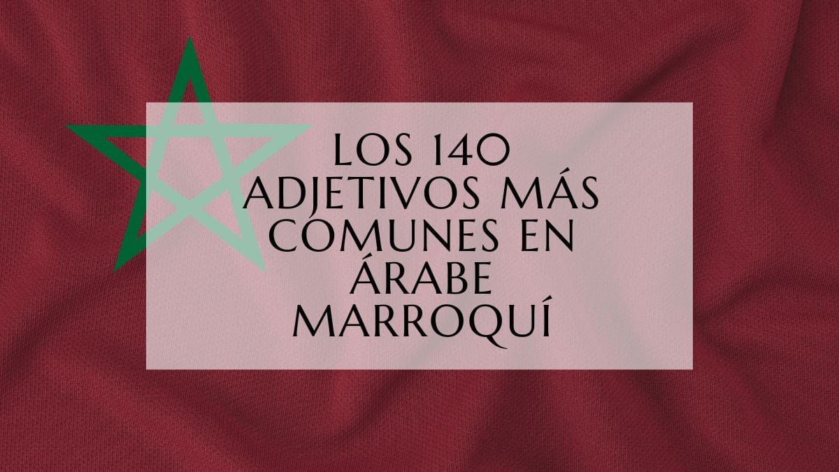 Los 140 Adjetivos Más Comunes en Árabe Marroquí fi