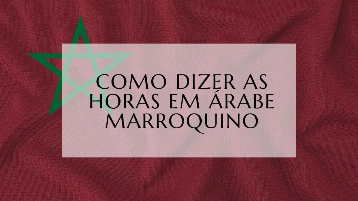 Como dizer as horas em Árabe Marroquino (1)